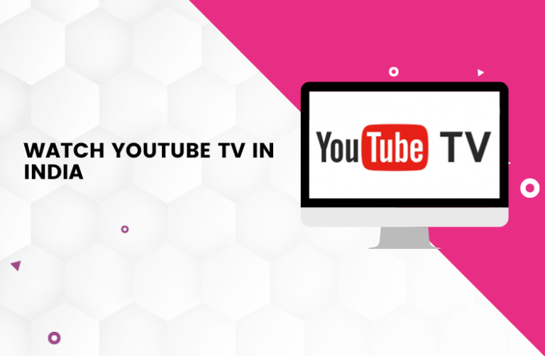 How to Watch YouTube TV in India [Easy Guide]